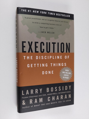 Larry Bossidy ym. : Execution - The Discipline of Getting...