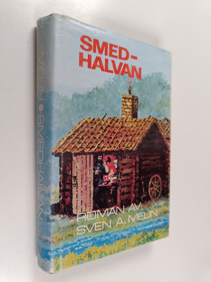 Sven A. Melin : Smedhalvan - bygderoman