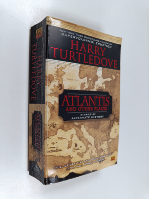 Harry Turtledove : Atlantis and Other Places - Stories of...