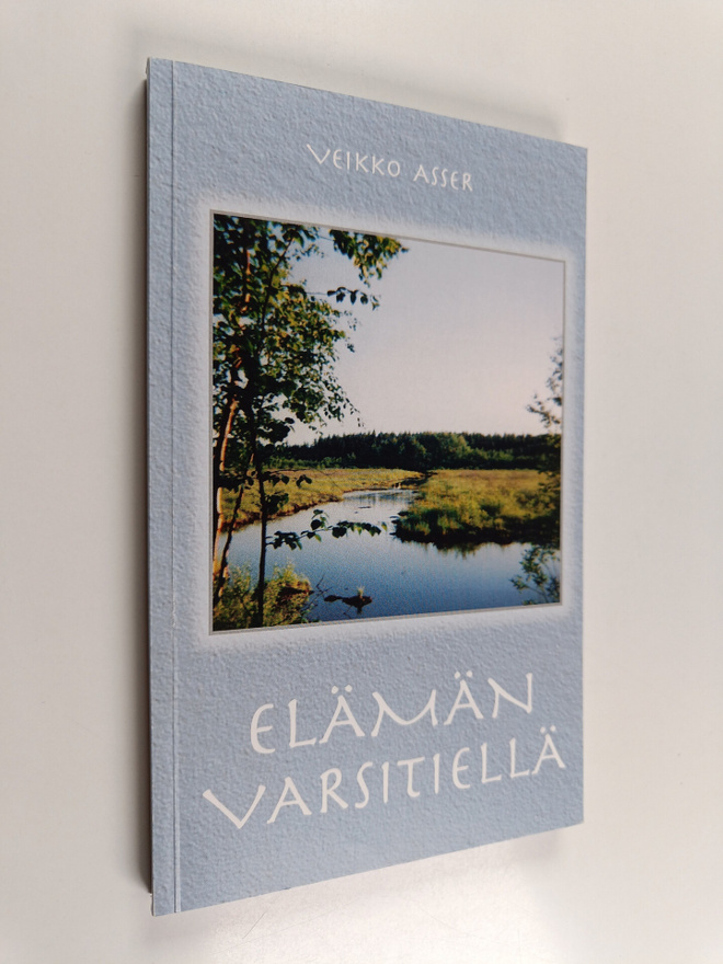 Veikko Asser : Elämän varsitiellä