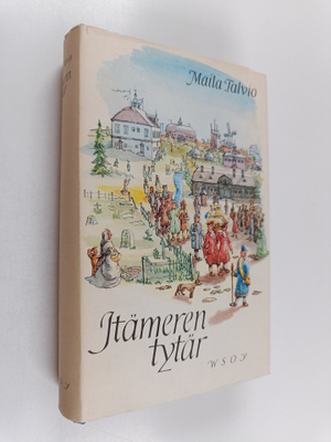 Maila Talvio : Itämeren tytär : romaani vanhasta Helsingistä