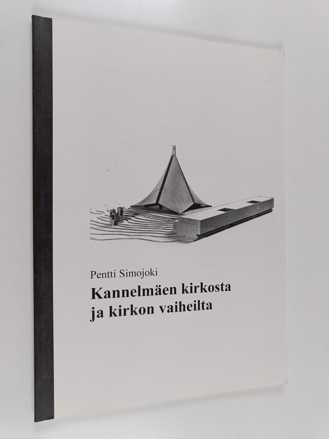 Pentti Simojoki : Kannelmäen kirkosta ja kirkon vaiheilta