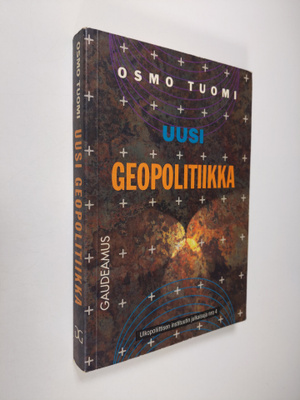 Osmo Tuomi : Uusi geopolitiikka : geopoliittisen perspekt...