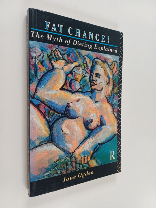 Jane Ogden : Fat chance! : the myth of dieting explained