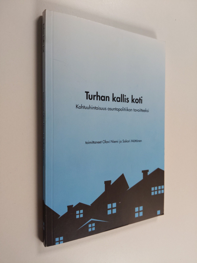 Turhan kallis koti : kohtuuhintaisuus asuntopolitiikan ta...