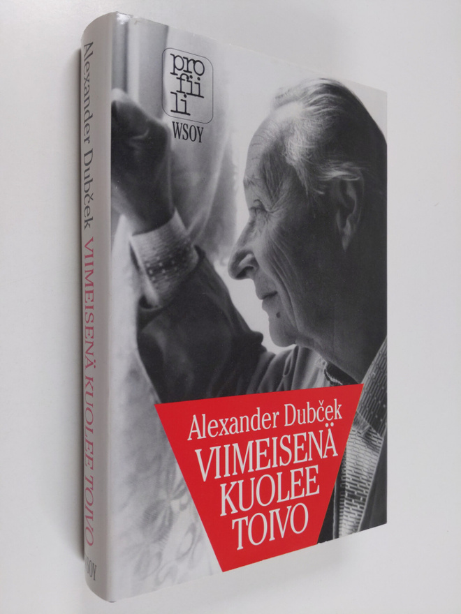 Alexander Dubcek : Viimeisenä kuolee toivo : poliittiset ...