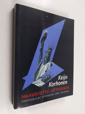 Keijo Korhonen : Haavoitettu jättiläinen : Yhdysvallat sy...