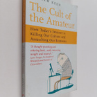 Andrew Keen : The cult of the amateur : how today's inter... - pikkukuva 1
