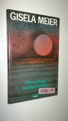 Gisela Meier : Pimeyteen koittaa päivä