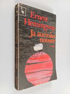 Ernest Hemingway : Ja aurinko nousee