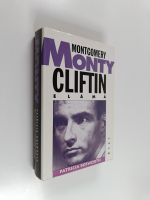 Patricia Bosworth : Monty : Montgomery Cliftin elämä