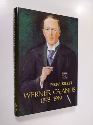 Pekka Kilkki : Werner Cajanus 1878-1919 : suomalainen met...