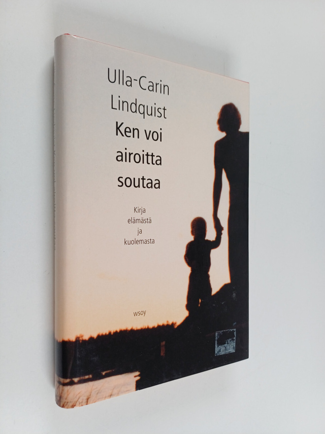 Ulla-Carin Lindquist : Ken voi airoitta soutaa : kirja el...