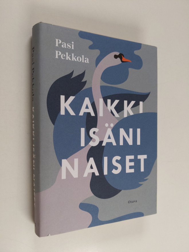 Pasi Pekkola : Kaikki isäni naiset : romaani