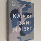 Pasi Pekkola : Kaikki isäni naiset : romaani - pikkukuva 1
