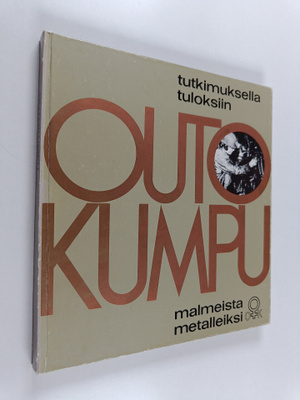 Outokumpu Oy : tutkimuksella tuloksiin - malmeista metall...