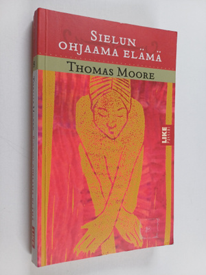 Thomas Moore : Sielun ohjaama elämä