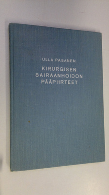 Ulla Pasanen : Kirurgisen sairaanhoidon pääpiirteet