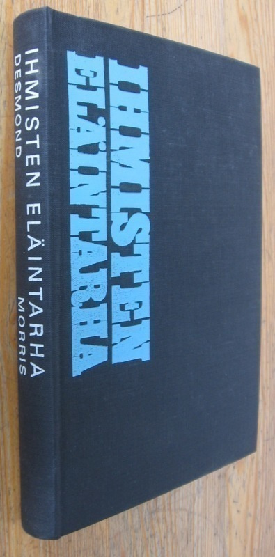Desmond Morris: Ihmisten eläintarha, Otava 1969. 250 s.