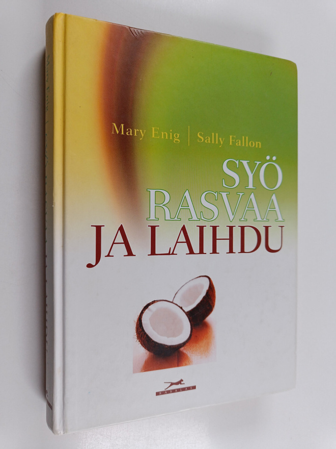 Mary Enig : Syö rasvaa ja laihdu : pudota painoasi ja tun...