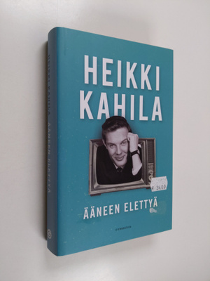 Heikki Kahila : Ääneen elettyä