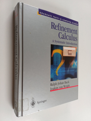 Ralph-Johan Back : Refinement calculus : a systematic int...