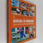 Korjaa ja nikkaroi : opas kodin ja pihan kunnostukseen - pikkukuva 1