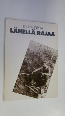 Rauha Jarkka : Lähellä rajaa (signeerattu)