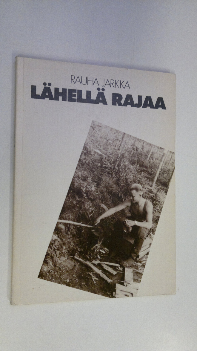 Rauha Jarkka : Lähellä rajaa (signeerattu)
