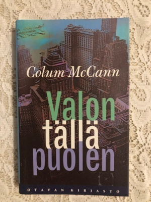 Colum McCann: Valon täällä puolen. 1.painos. 1999.