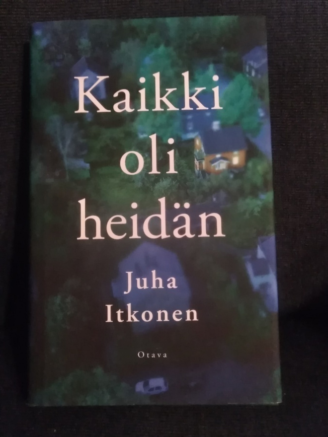 Juha Itkonen: Kaikki oli heidän -1.painos-