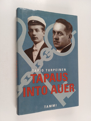 Tapio Turpeinen : Tapaus Into Auer : jääkäriliikkeen viim...