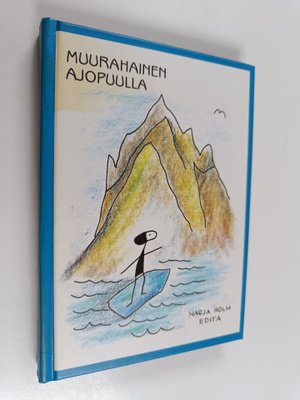 Marja Holm : Muurahainen ajopuulla : tuuliajolta tulevais...
