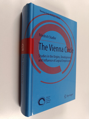 Friedrich Stadler : The Vienna Circle : Studies in the Or...