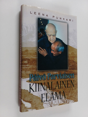 Leena Punkari : Päivö Parviaisen kiinalainen elämä (signe...