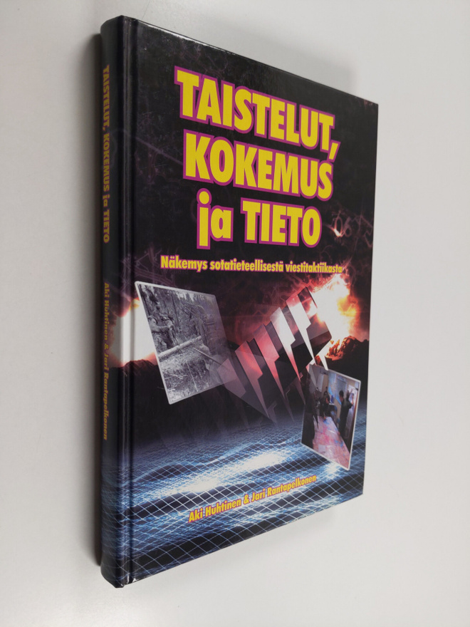 Aki-Mauri Huhtinen : Taistelut, kokemus ja tieto : näkemy...
