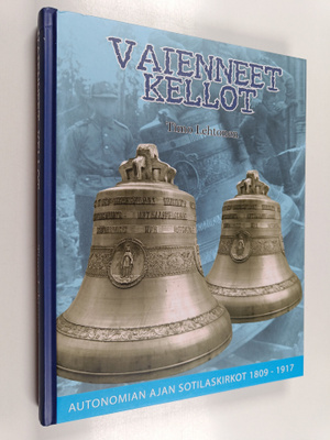 Timo Lehtonen : Vaienneet kellot : autonomian ajan sotila...