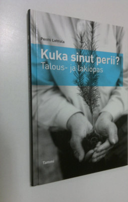 Pentti Lehtola : Kuka sinut perii : talous- ja lakiopas