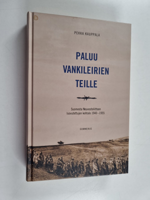 Pekka Kauppala : Paluu vankileirien teille : Suomesta Neu...