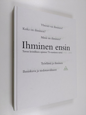 Kari Hongisto : Ihminen ensin : Turun kristillisen opisto...
