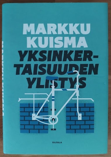 Markku Kuisma: Yksinkertaisuuden ylistys