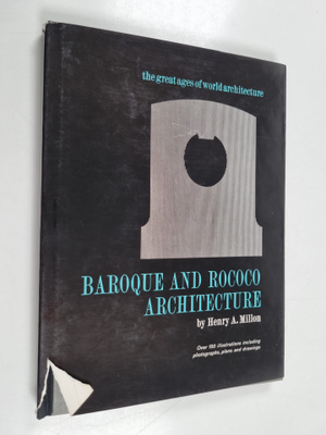 Henry A. Millon : Baroque and Rococo Architecture