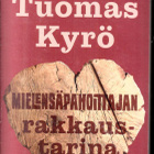TUOMAS KYRÖ: Mielensäpahoittajan rakkaustarina - pikkukuva 1