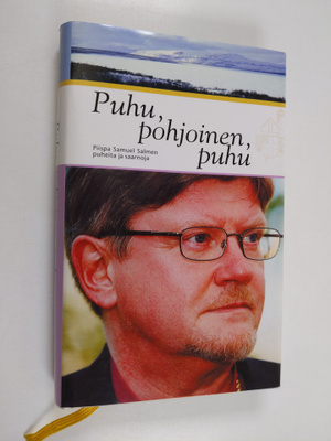 Samuel Salmi : Puhu, pohjoinen, puhu : piispa Samuel Salm...