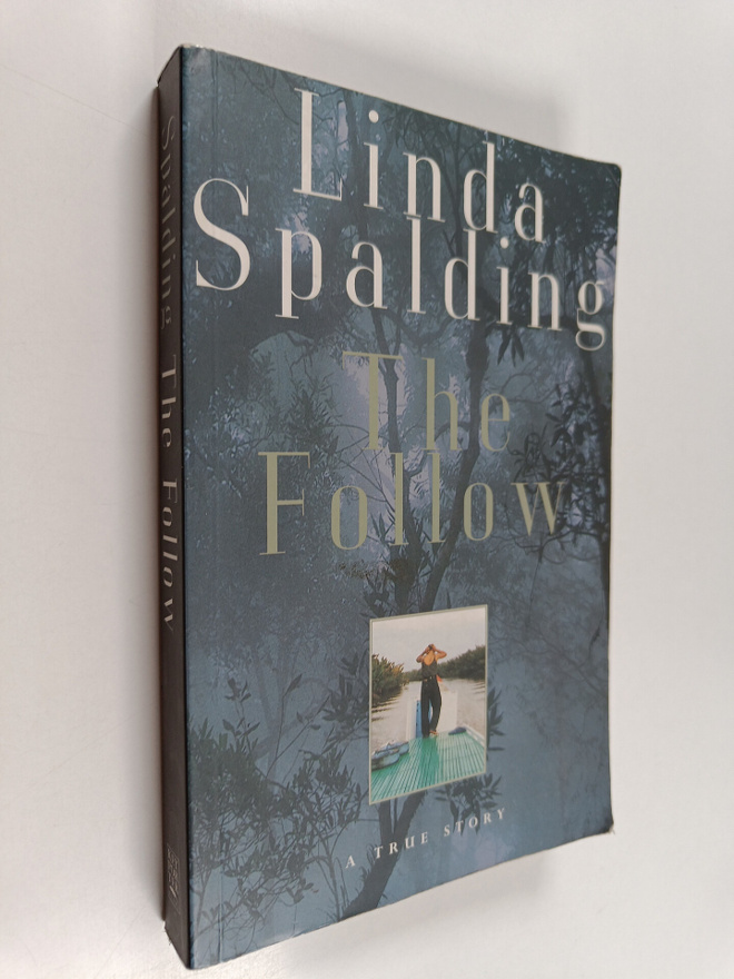 Linda Spalding : The follow : a true story