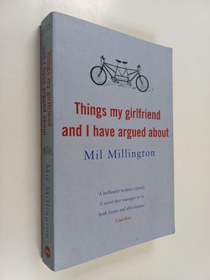Mil Millington : Things My Girlfriend and I Have Argued a...