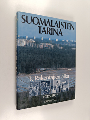 Suomalaisten tarina 3 : Rakentajien aika 1937-1967