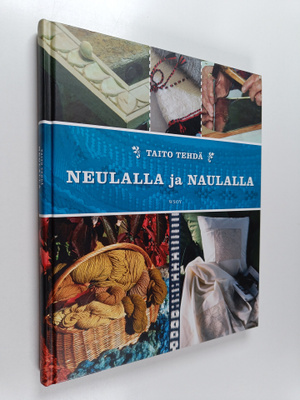 Hilkka (toim.) Opas : Taito tehdä neulalla ja naulalla