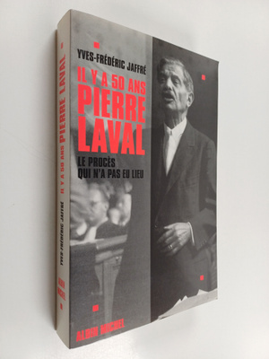 Yves-Frederic Jaffre : Il y a cinquante ans, Pierre Laval...