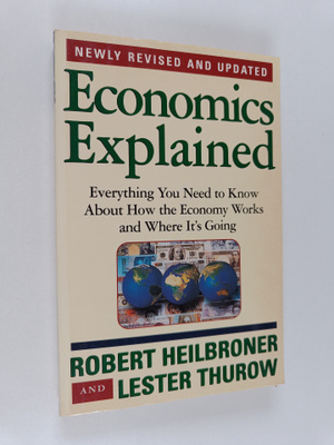 Robert L. Heilbroner ym. : Economics Explained - Everythi...